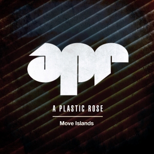 A Plastic Rose 'Move Islands'